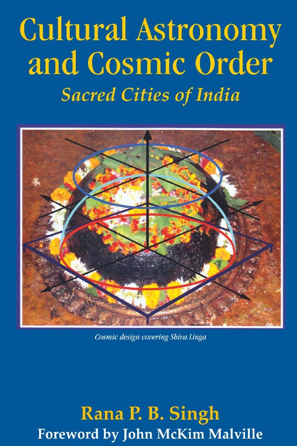 Cultural Astronomy and Cosmic Order : Sacred Cities of India